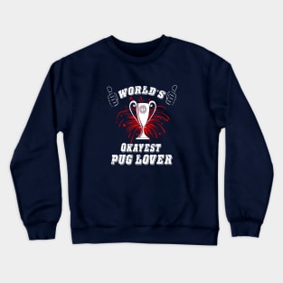 WORLD'S OKAYEST PUG LOVER Crewneck Sweatshirt